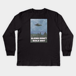 aliens didn't build shit Kids Long Sleeve T-Shirt